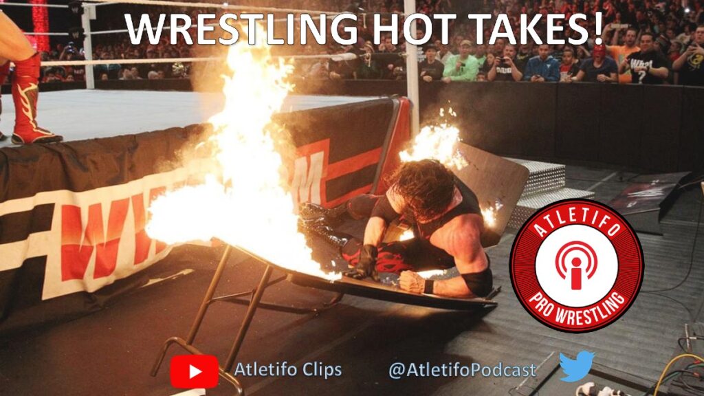 WWE Hot Takes! - Atletifo Wrestling Podcast